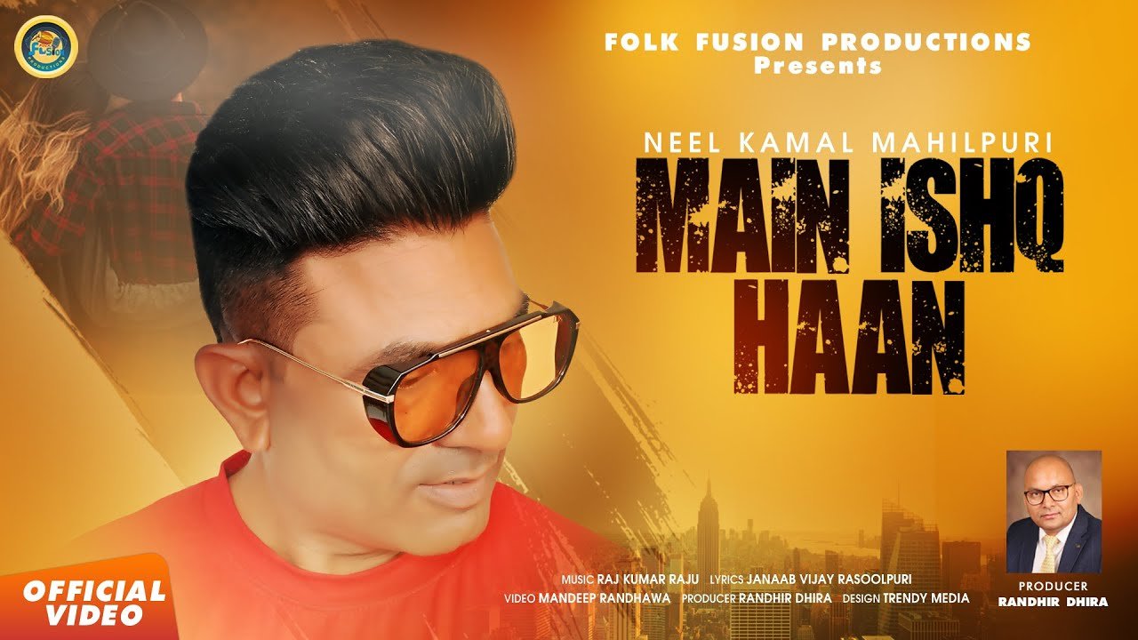Main Ishq Haan || Neel Kamal Mahilpuri || Official Video || Folk Fusion Productions